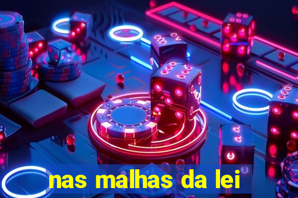 nas malhas da lei